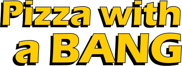Pizza with a BANG